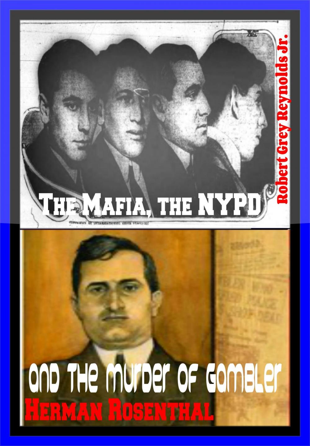 Big bigCover of The Mafia, the NYPD and the Murder of Gambler Herman Rosenthal