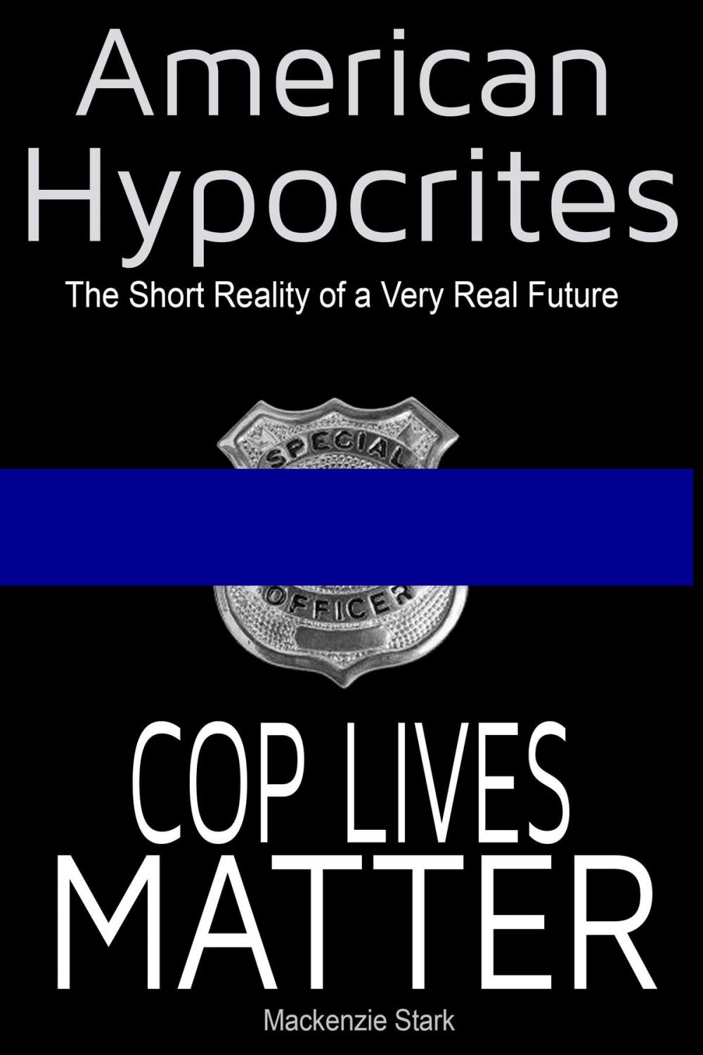 Big bigCover of American Hypocrites: Cop Lives Matter