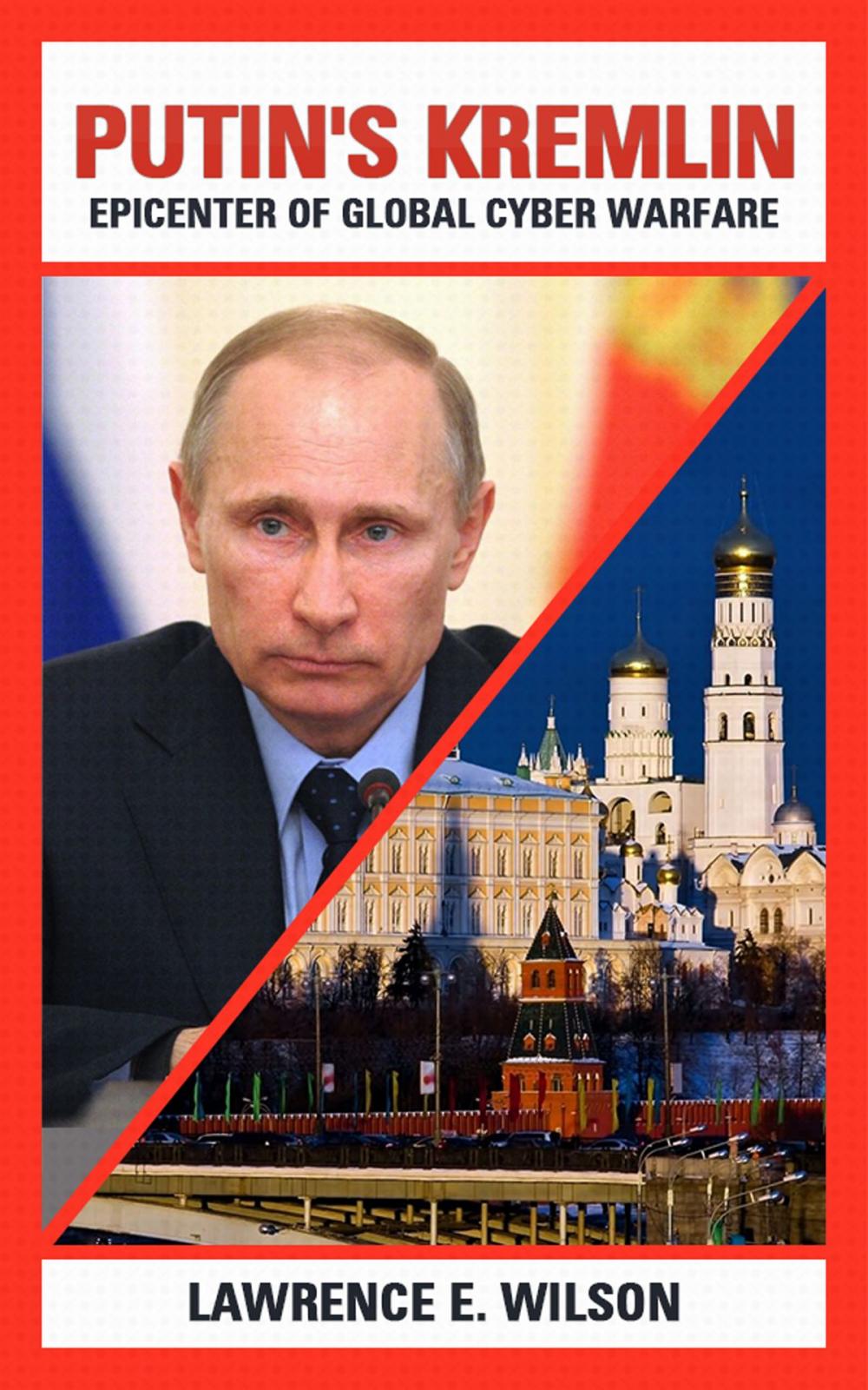 Big bigCover of Putin's Kremlin: Epicenter of Global Cyber Warfare