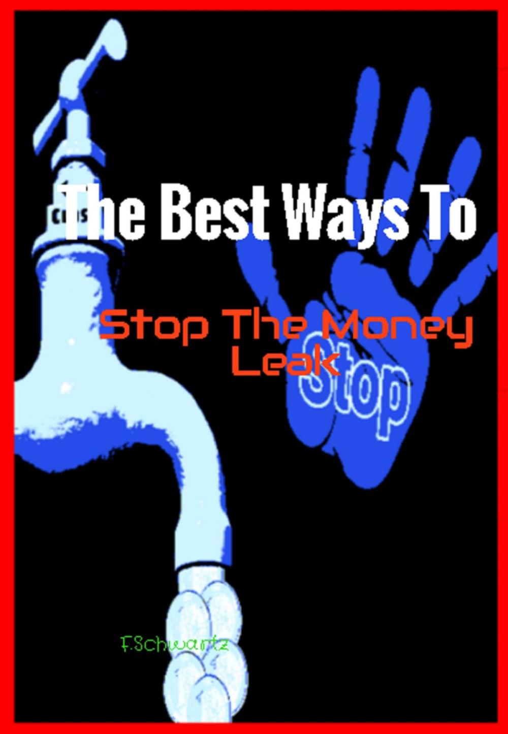 Big bigCover of The Best Ways To Stop The Money Leak