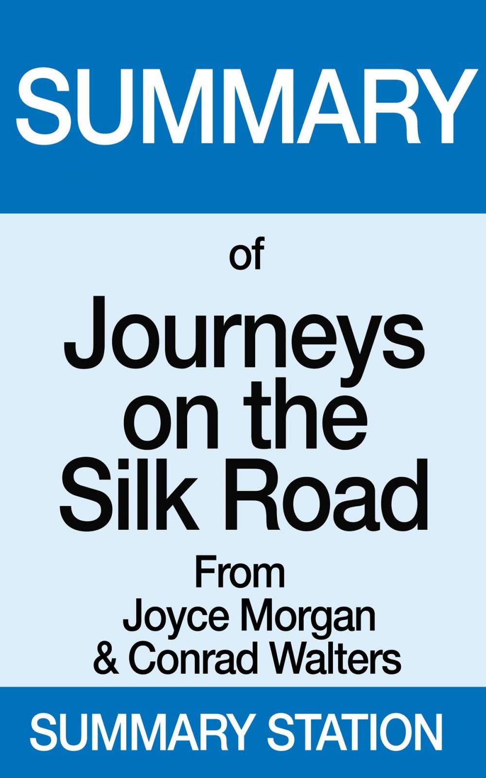 Big bigCover of Summary of Journeys on the Silk Road From Joyce Morgan & Conrad Walters