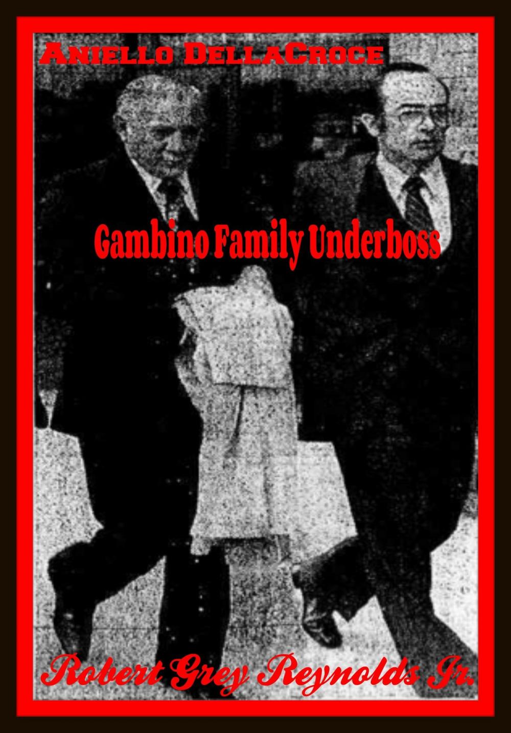 Big bigCover of Aniello DellaCroce Gambino Family Underboss