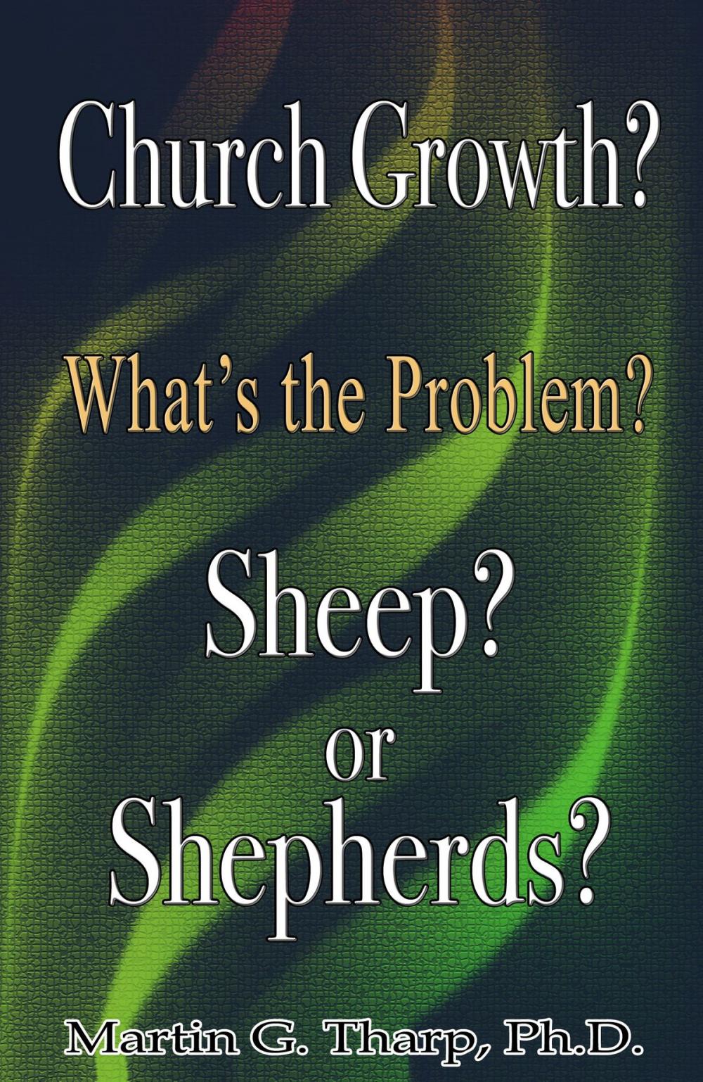 Big bigCover of Church Growth: What's the problem? Sheep or Shepherds?