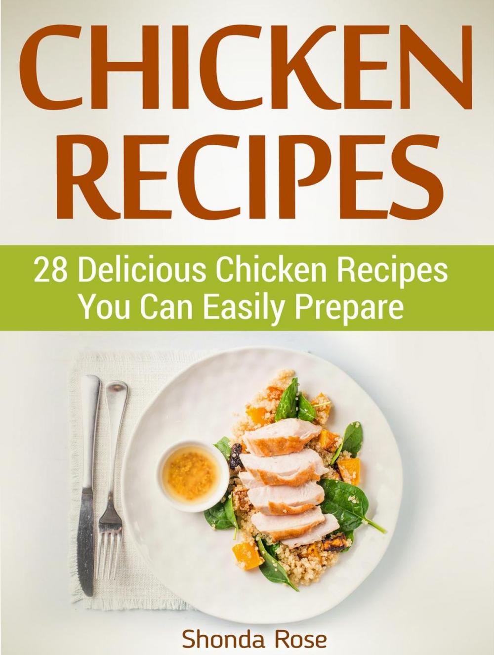 Big bigCover of Chicken Recipes: 28 Delicious Chicken Recipes You Can Easily Prepare