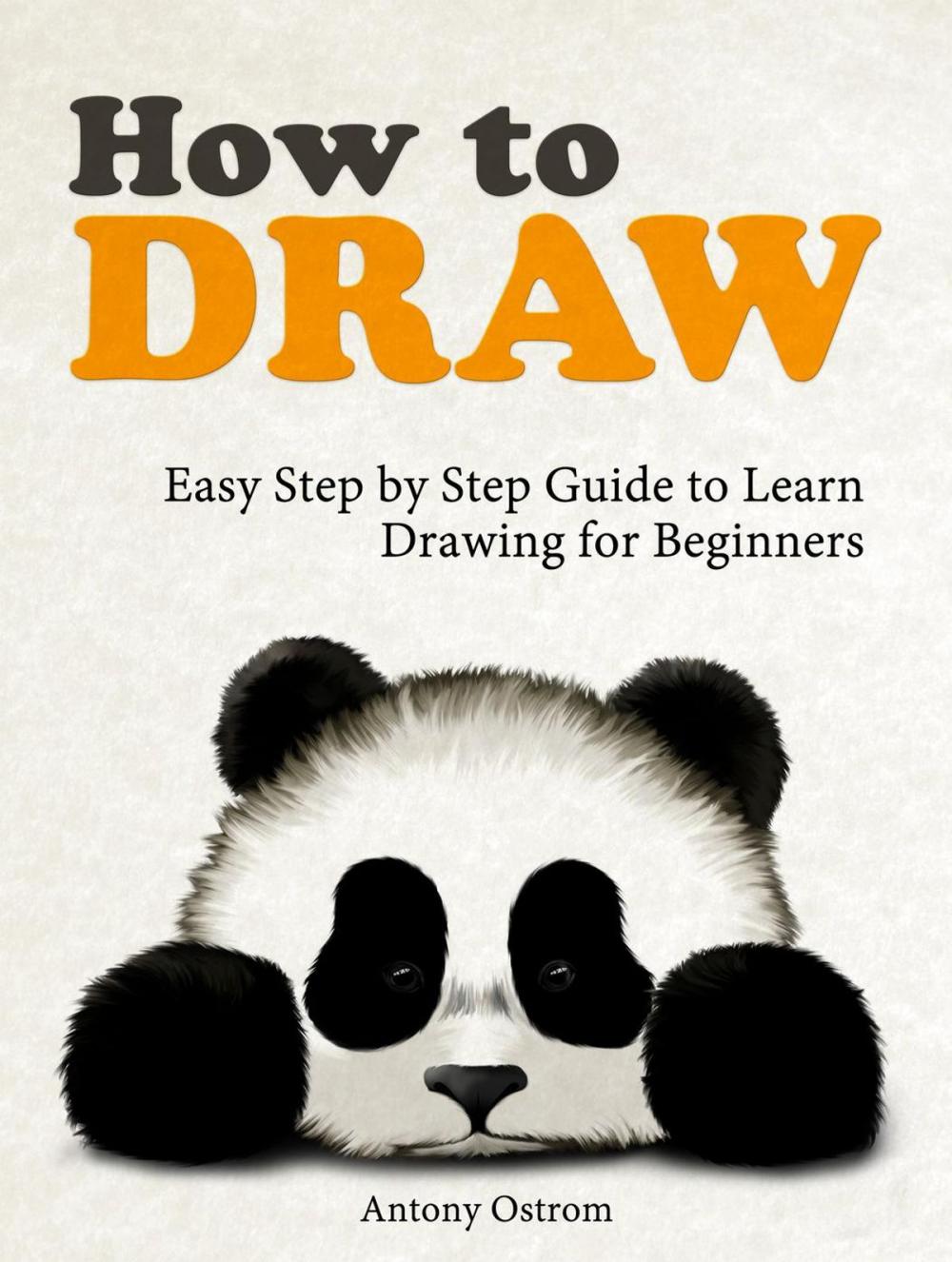 Big bigCover of How to Draw: Easy Step by Step Guide to Learn Drawing for Beginners