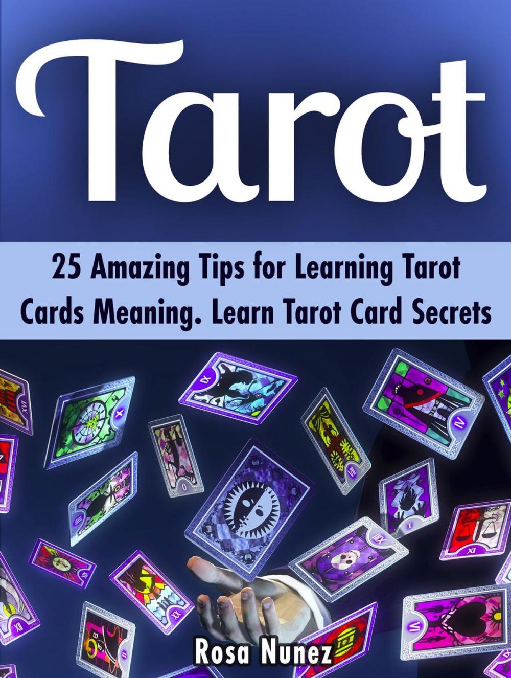 Big bigCover of Tarot: 25 Amazing Tips for Learning Tarot Cards Meaning. Learn Tarot Card Secrets