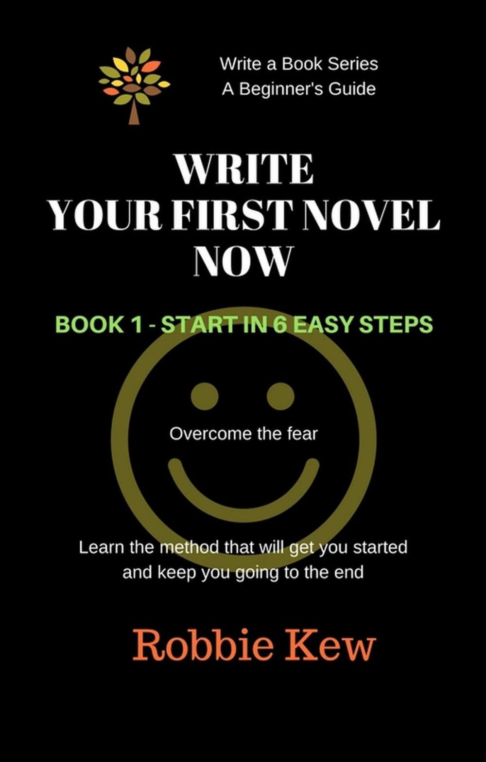 Big bigCover of Write Your First Novel Now. Book 1 - Start in 6 Easy Steps