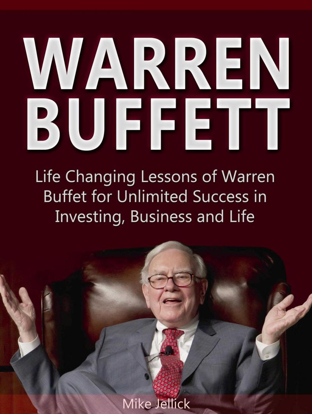 Big bigCover of Warren Buffett: Life Changing Lessons of Warren Buffet for Unlimited Success in Investing, Business and Life