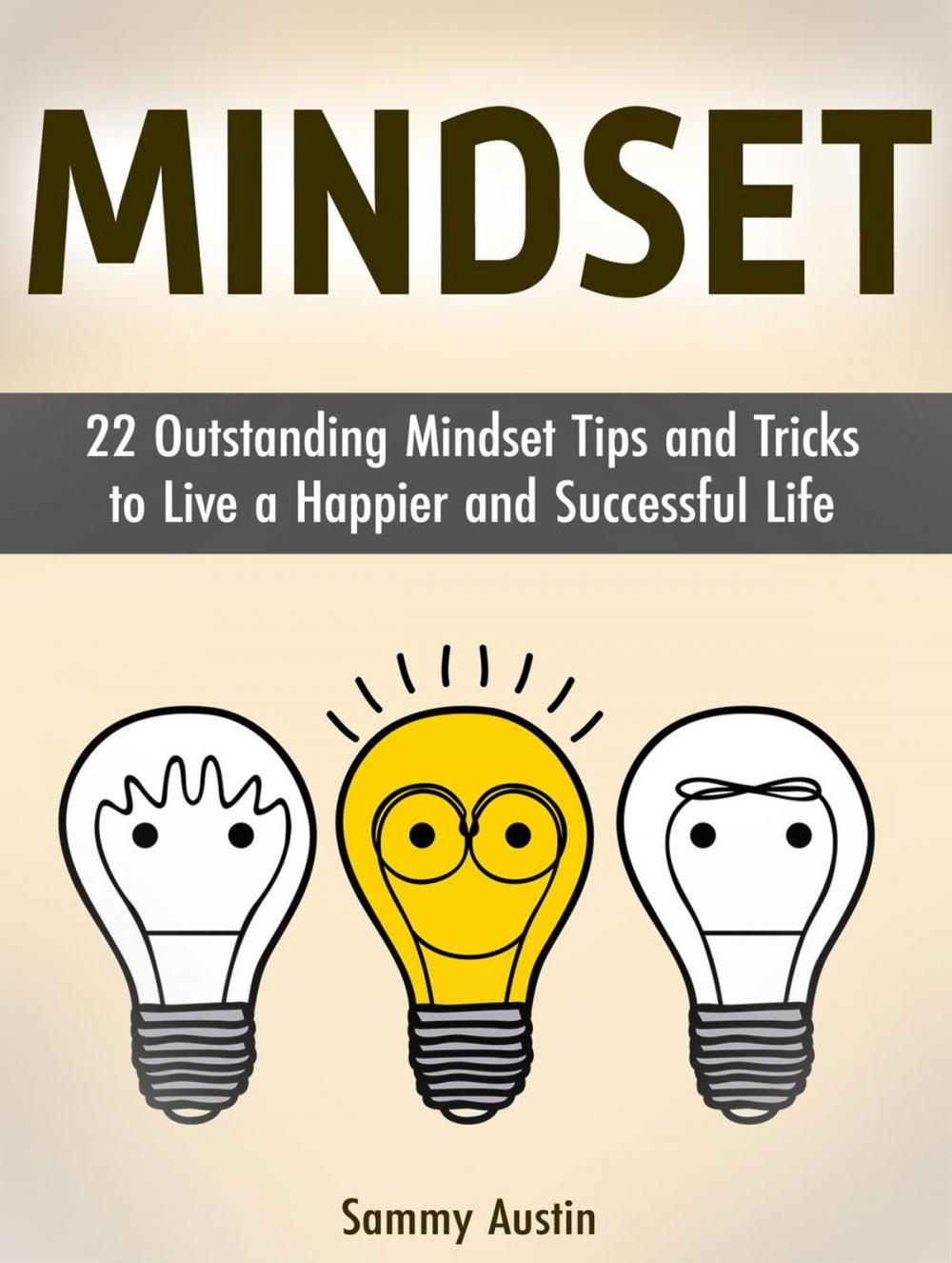 Big bigCover of Mindset: 22 Outstanding Mindset Tips and Tricks to Live a Happier and Successful Life