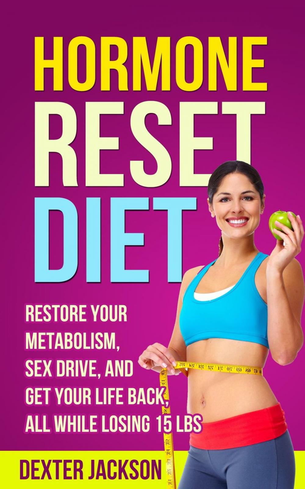 Big bigCover of Hormone Reset Diet: Restore Your Metabolism, Sex Drive and Get Your Life Back, All While Losing 15lbs