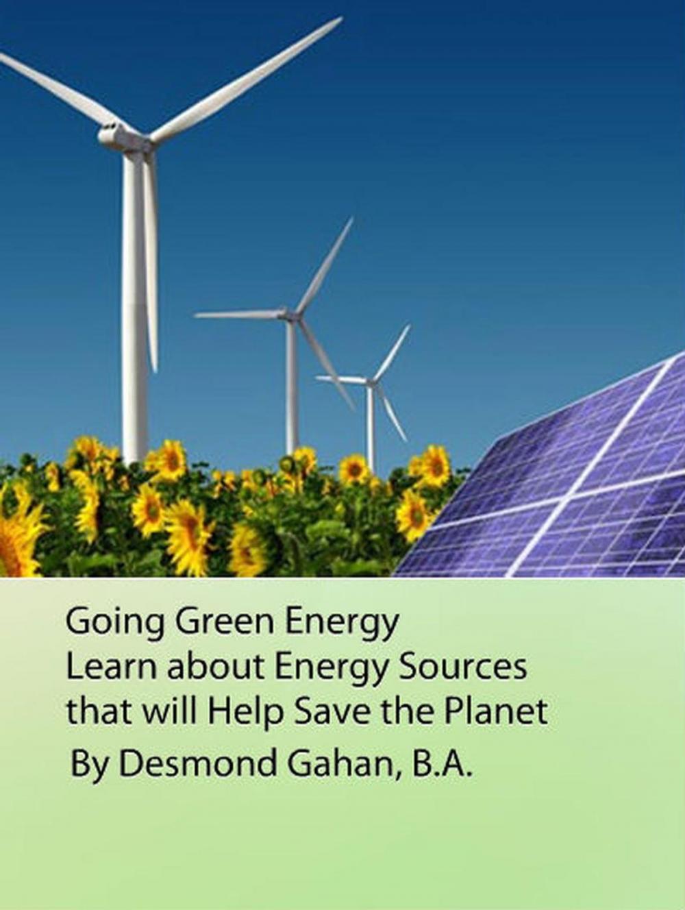 Big bigCover of Going Green Energy: Learn about Energy Sources that will Help Save the Planet