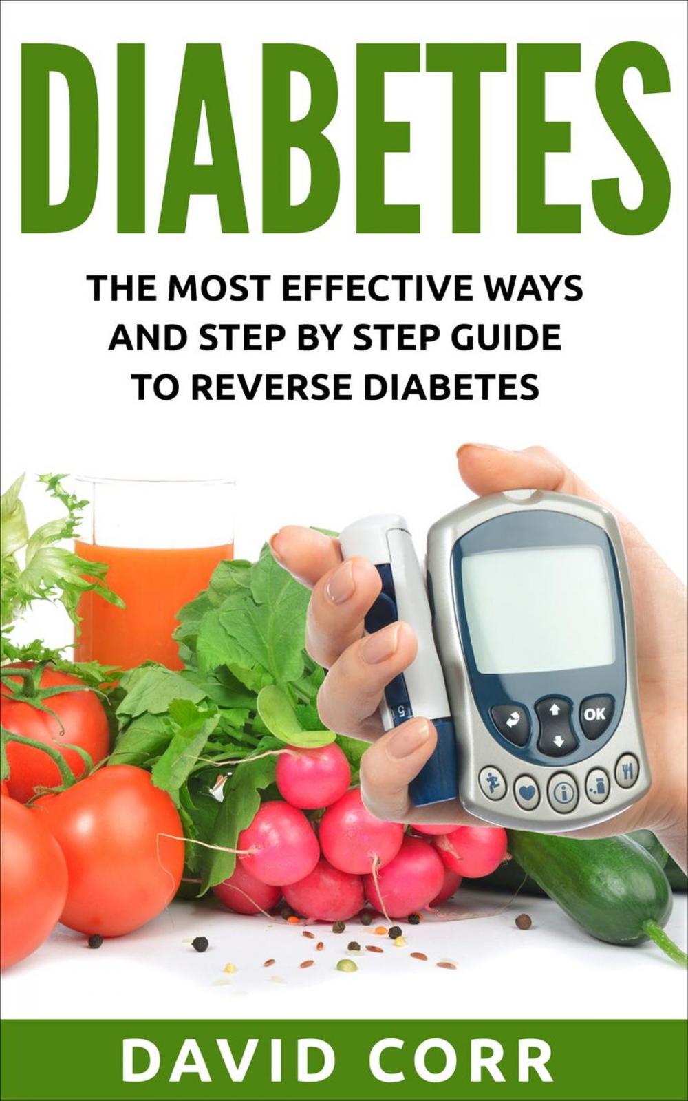 Big bigCover of Diabetes: The Most Effective Ways and Step by Step Guide to Reverse Diabetes