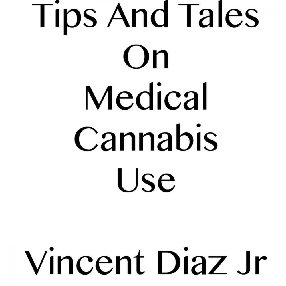 Big bigCover of Tips And Tales On Medical Cannabis Use