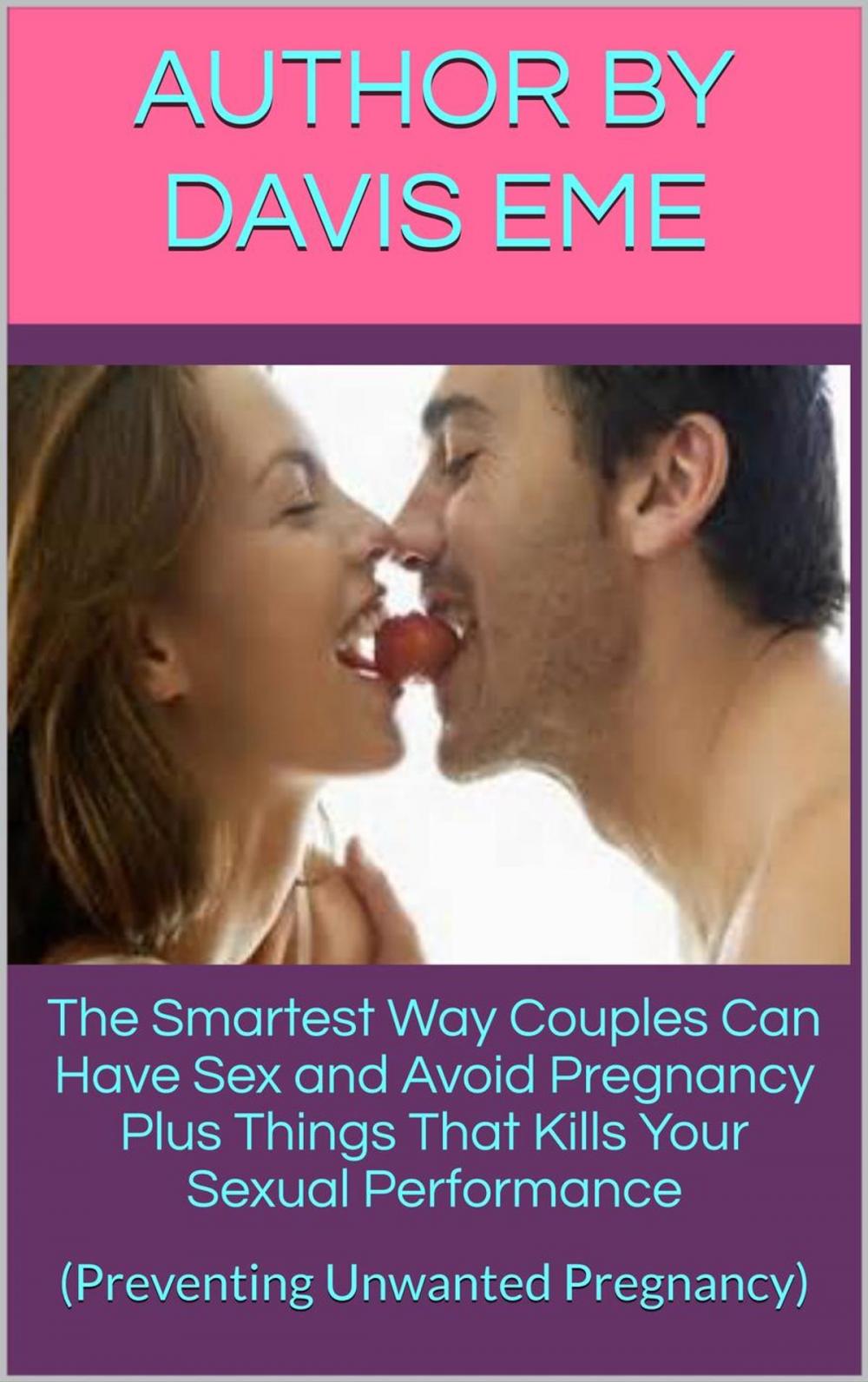 Big bigCover of The Smartest Way Couples Can Have Sex and Avoid Pregnancy Plus Things That Kills Your Sexual Performance