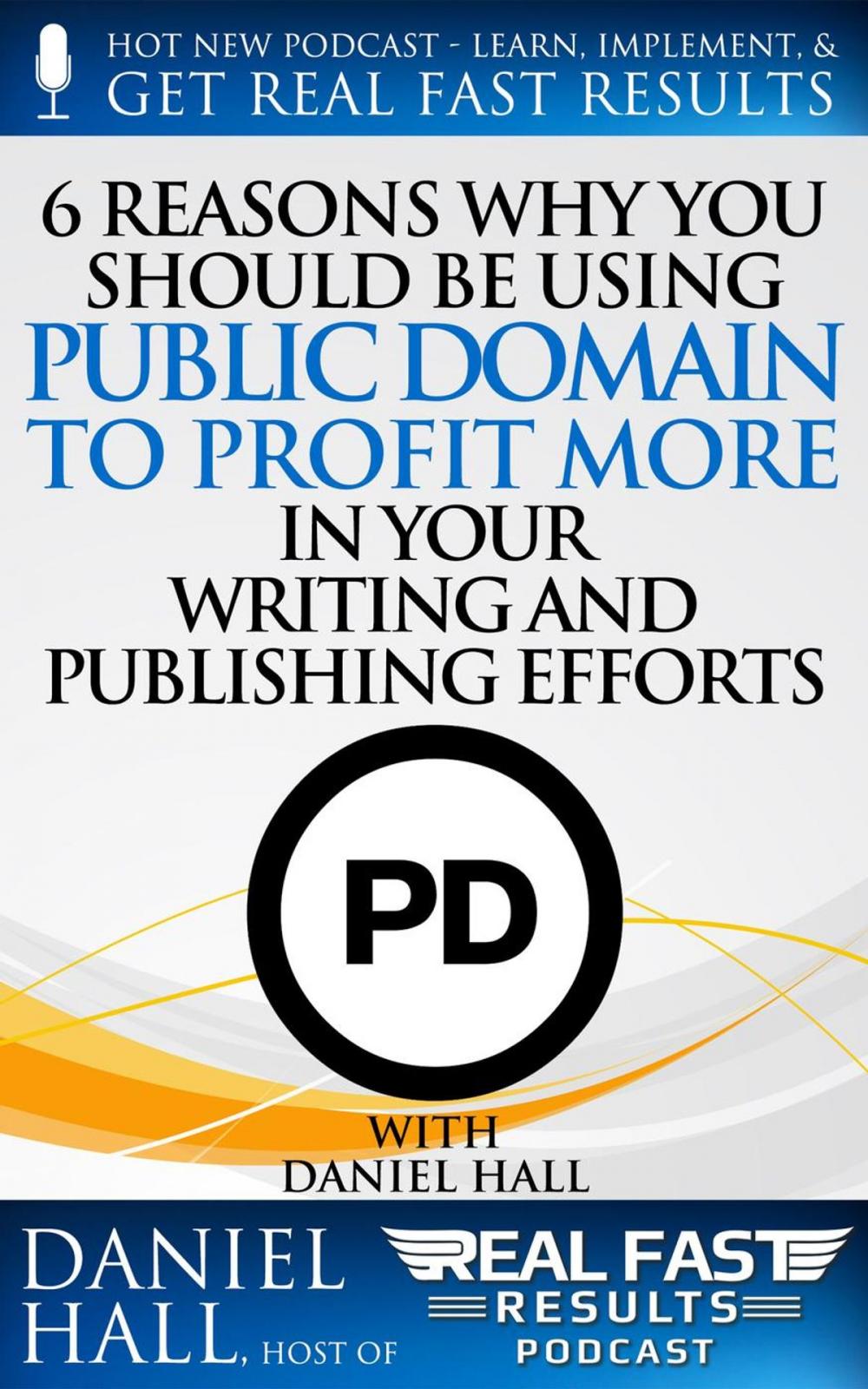 Big bigCover of 6 Reasons Why You Should be Using Public Domain to Profit More in Your Writing and Publishing Efforts