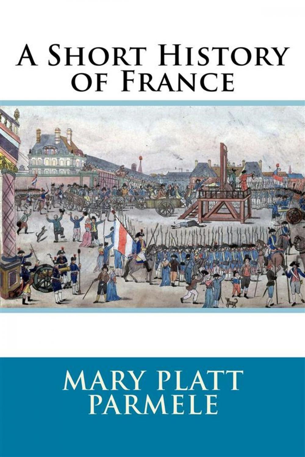 Big bigCover of A Short History of France