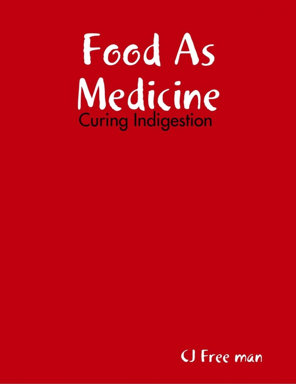 Big bigCover of Food As Medicine: Curing Indigestion