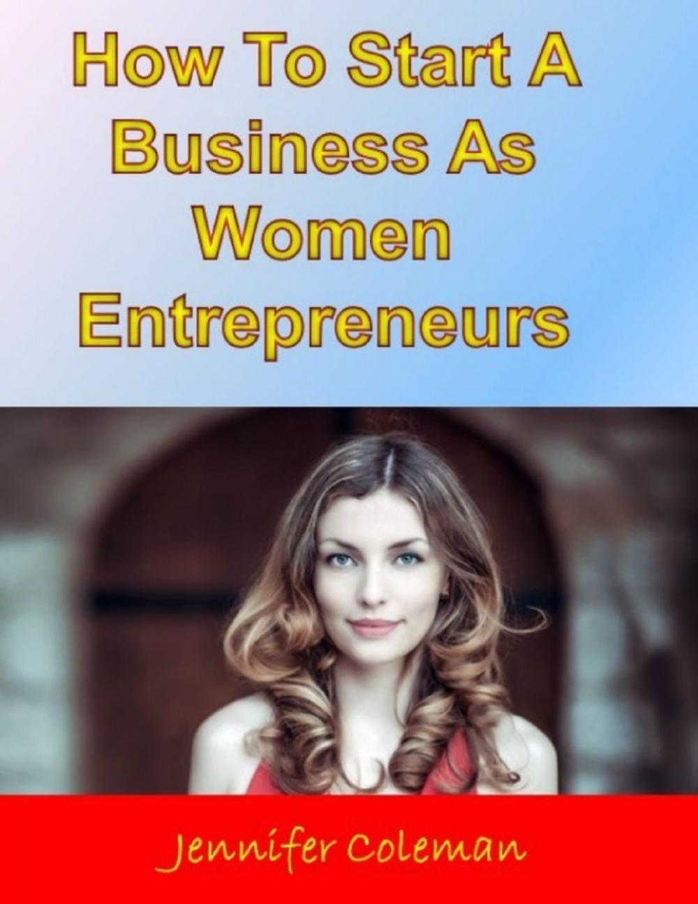 Big bigCover of How to Start a Business As Women Entrepreneurs