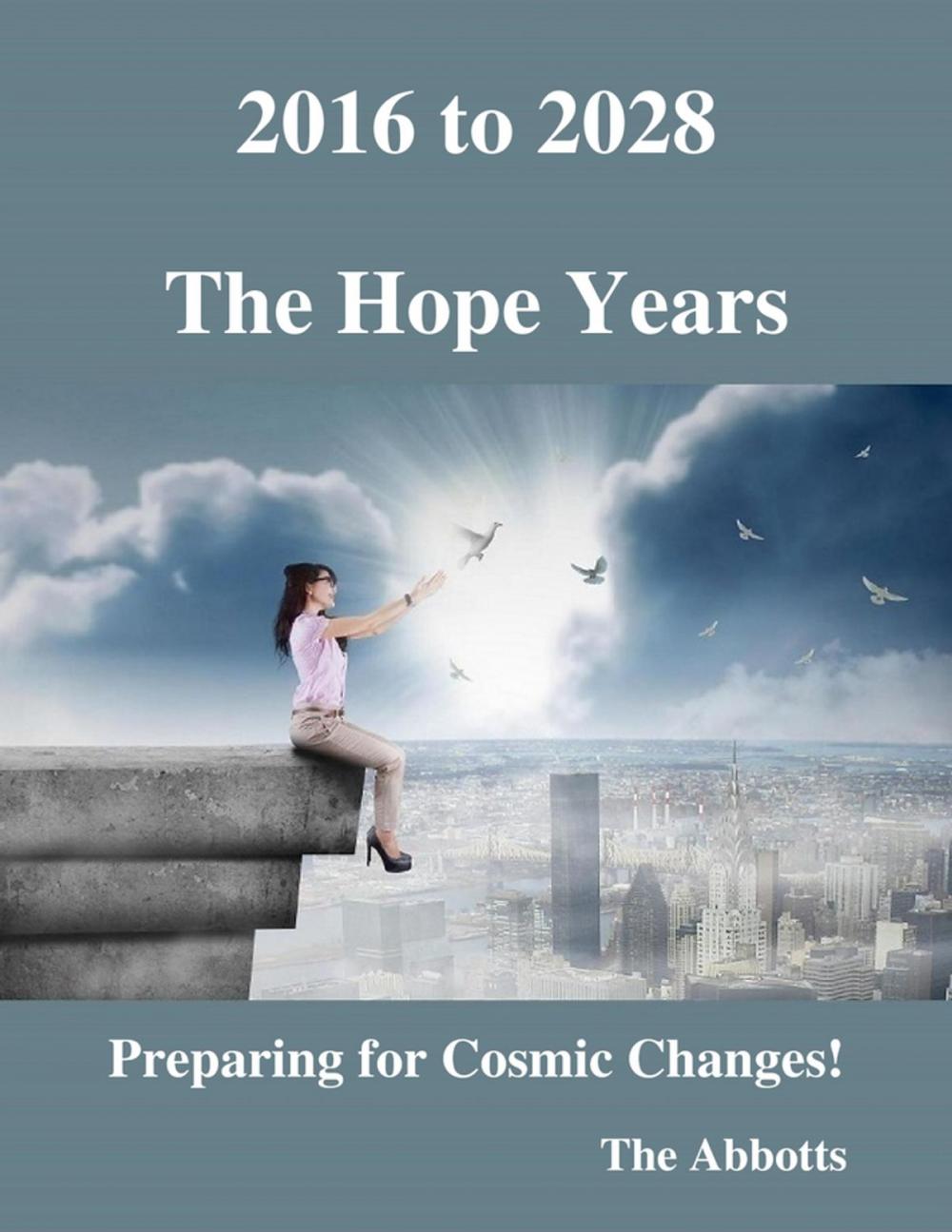 Big bigCover of 2016 to 2028 - The Hope Years - Preparing for Cosmic Changes!