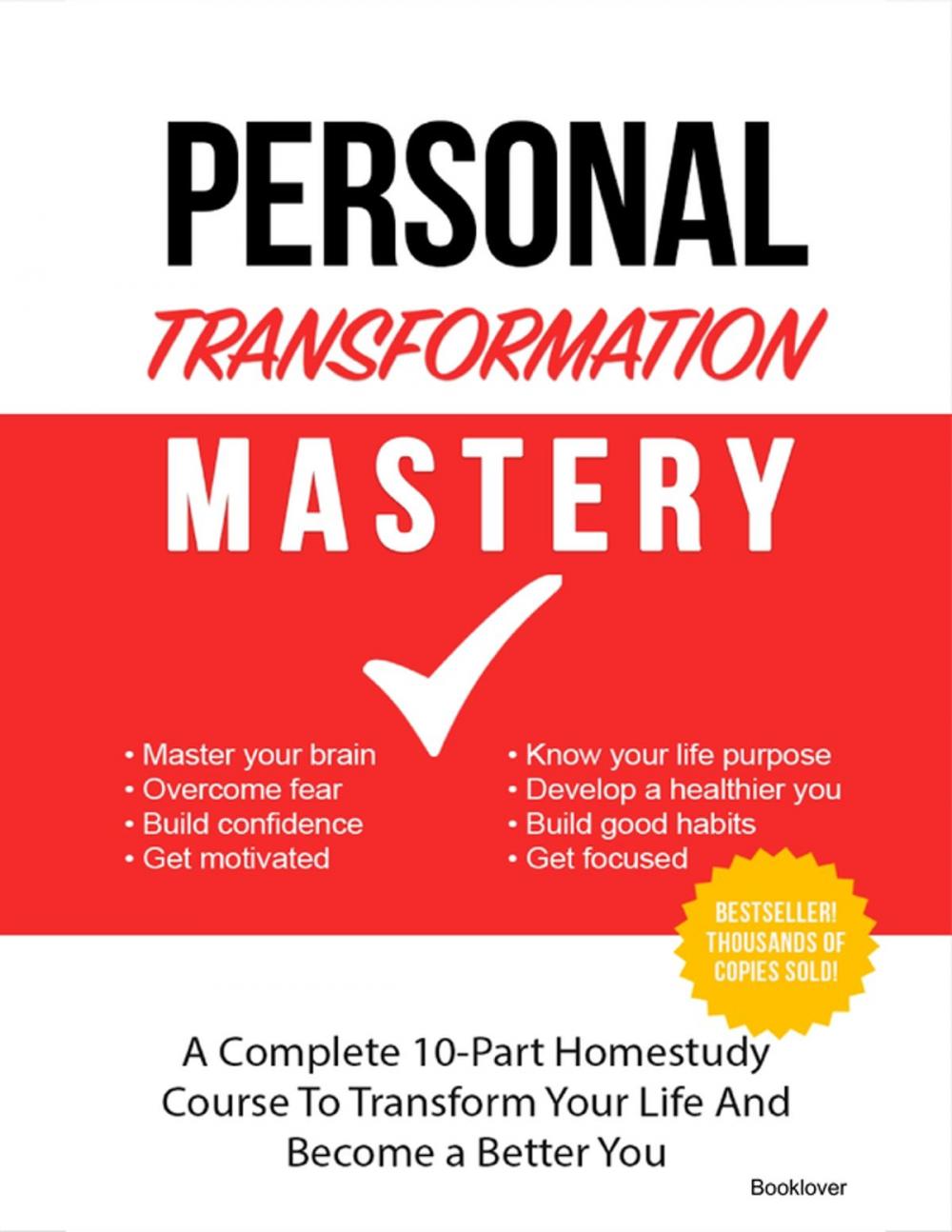 Big bigCover of Personal Transformation Mastery - A Complete 10-Part Homestudy Course to Transform Your Life and Become A Better You