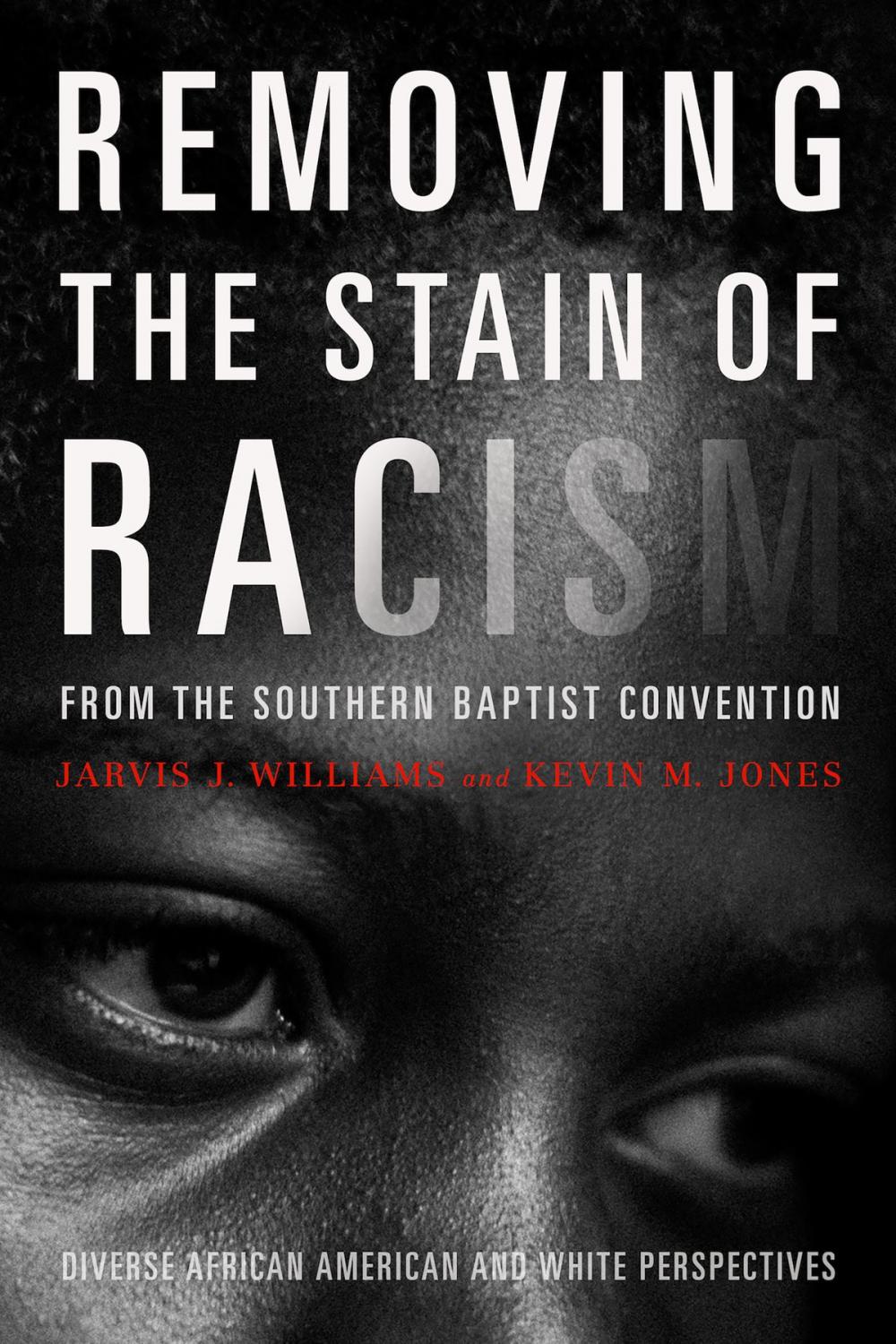 Big bigCover of Removing the Stain of Racism from the Southern Baptist Convention