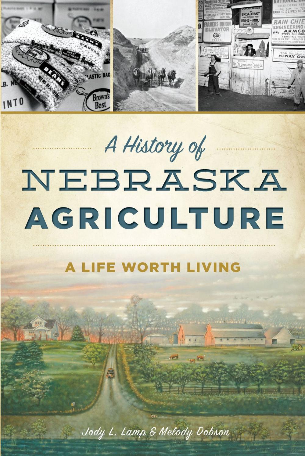 Big bigCover of A History of Nebraska Agriculture: A Life Worth Living