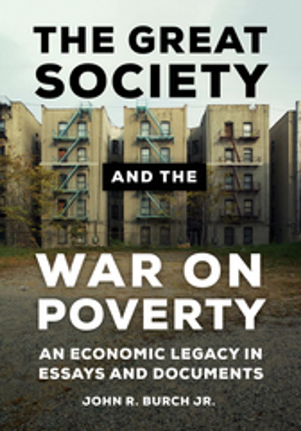 Big bigCover of The Great Society and the War on Poverty: An Economic Legacy in Essays and Documents