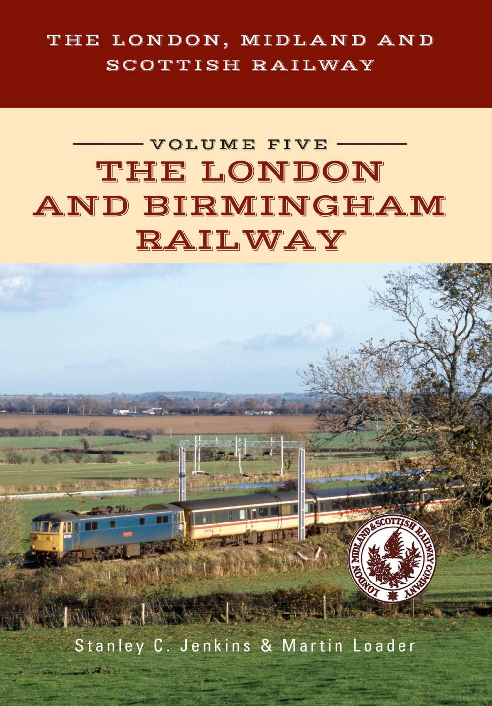 Big bigCover of The London, Midland and Scottish Railway Volume Five The London and Birmingham Railway