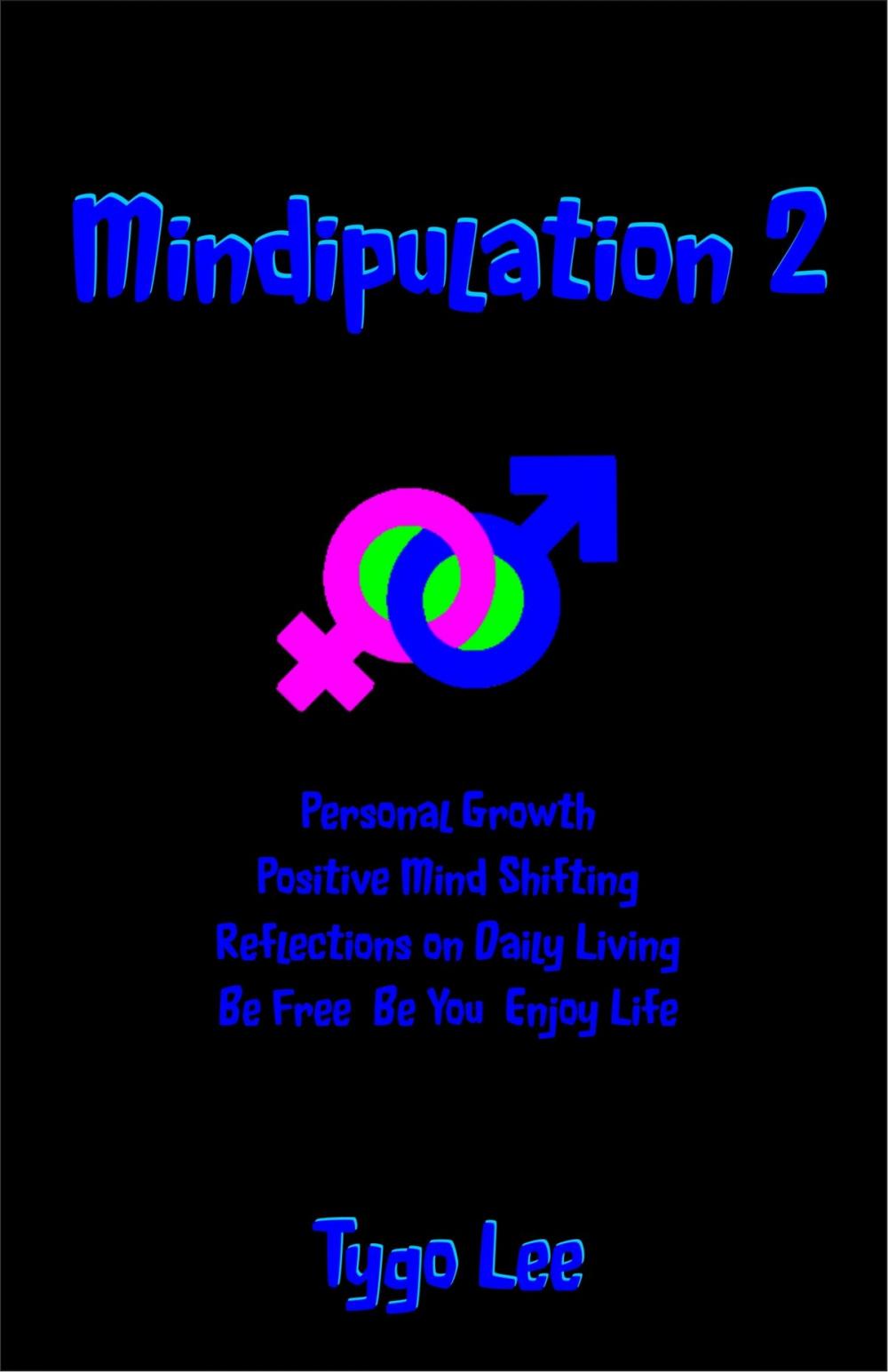 Big bigCover of Mindipulation 2: Personal Growth: Positive Mind Shifting: Reflections on Daily Living: Be Free: Be You: Enjoy Life