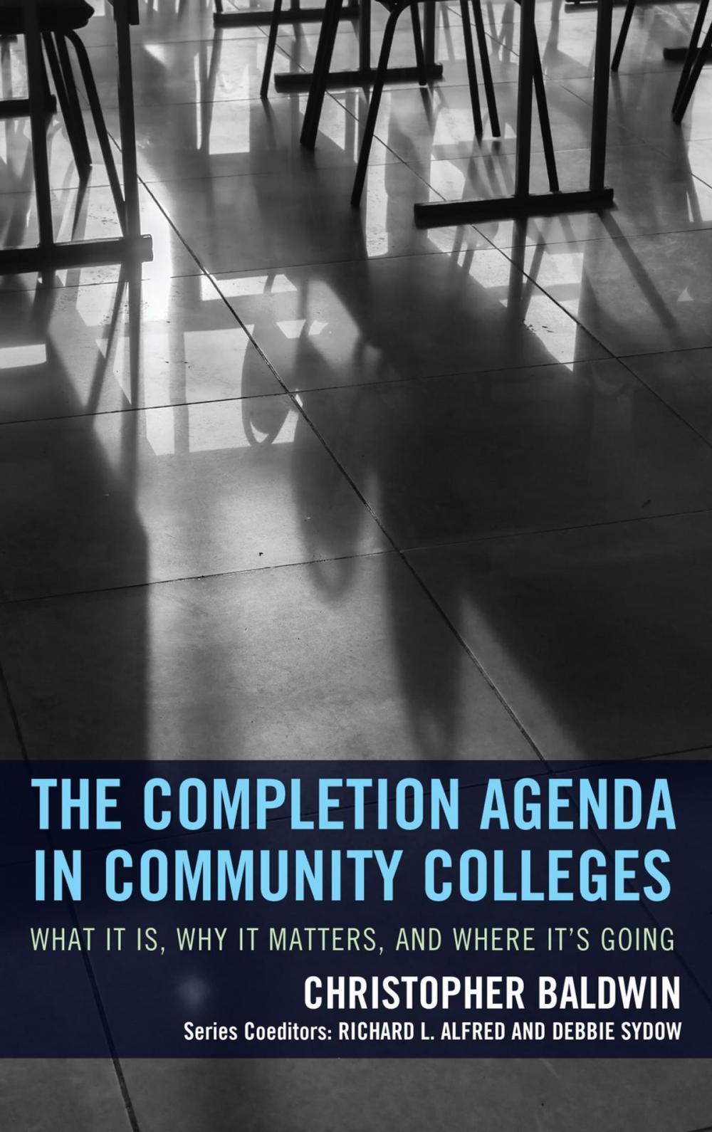 Big bigCover of The Completion Agenda in Community Colleges