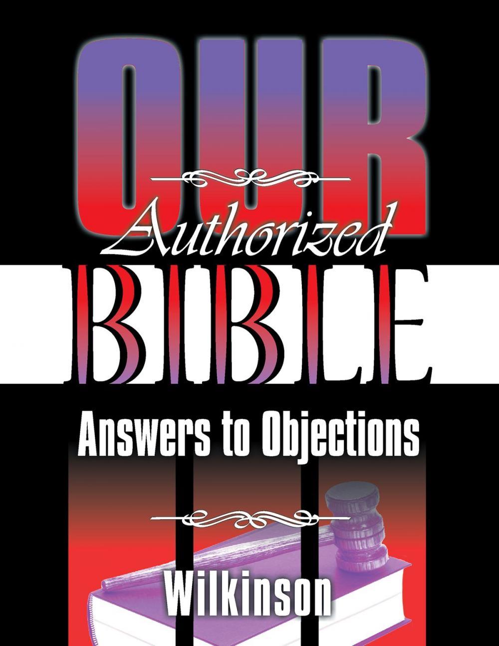 Big bigCover of Our Authorized Bible: Answers to Objections