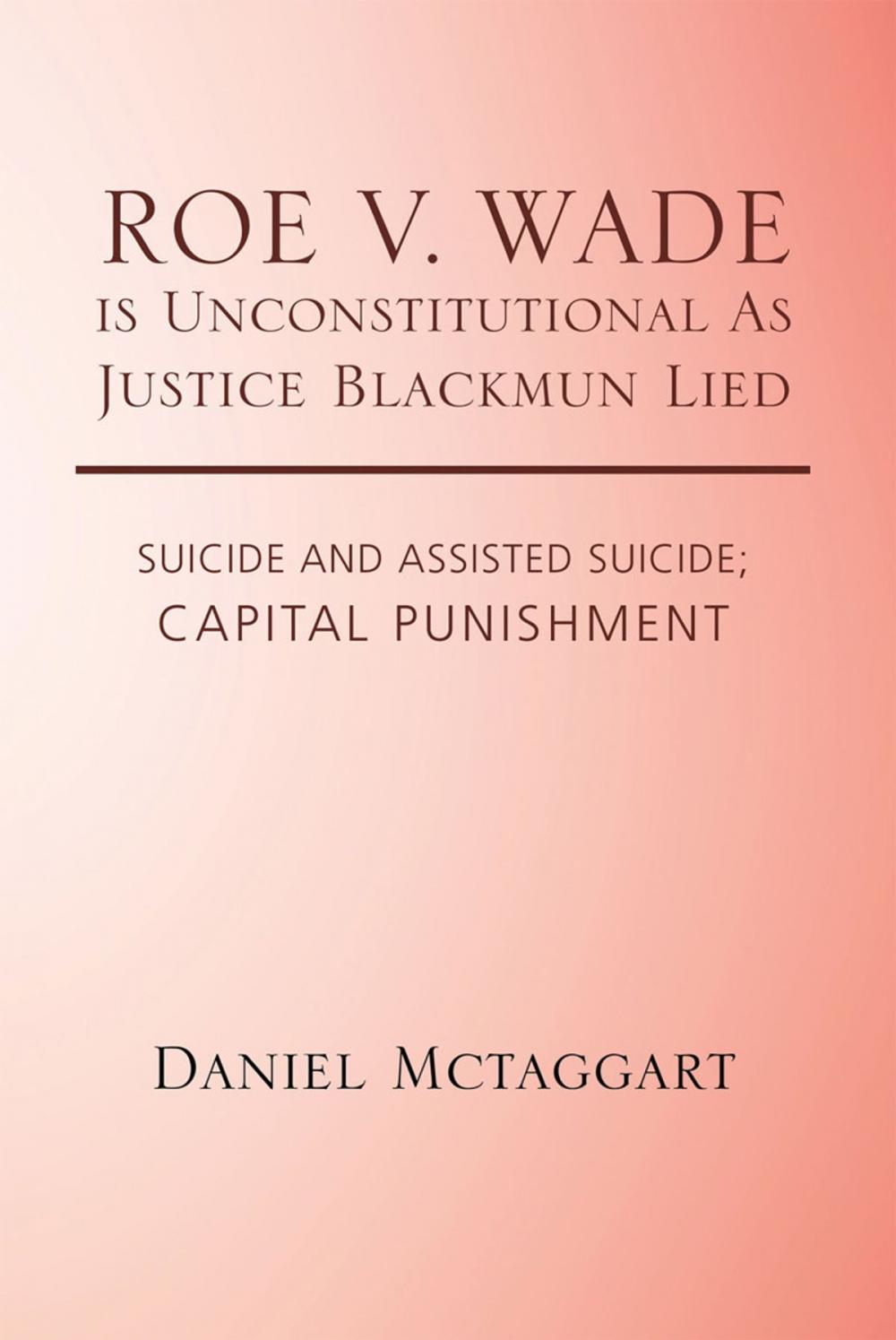 Big bigCover of Roe V. Wade Is Unconstitutional as Justice Blackmun Lied