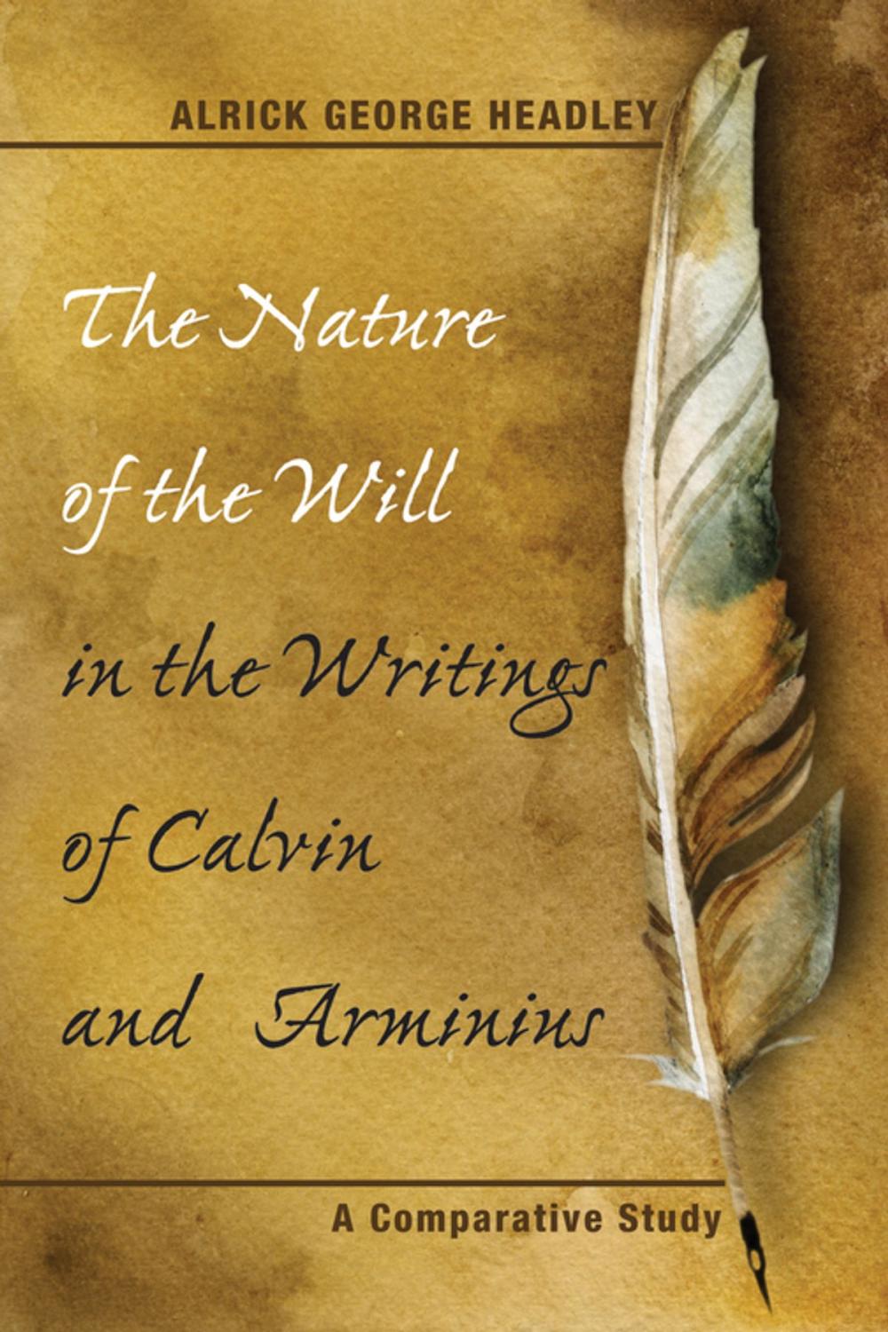 Big bigCover of The Nature of the Will in the Writings of Calvin and Arminius