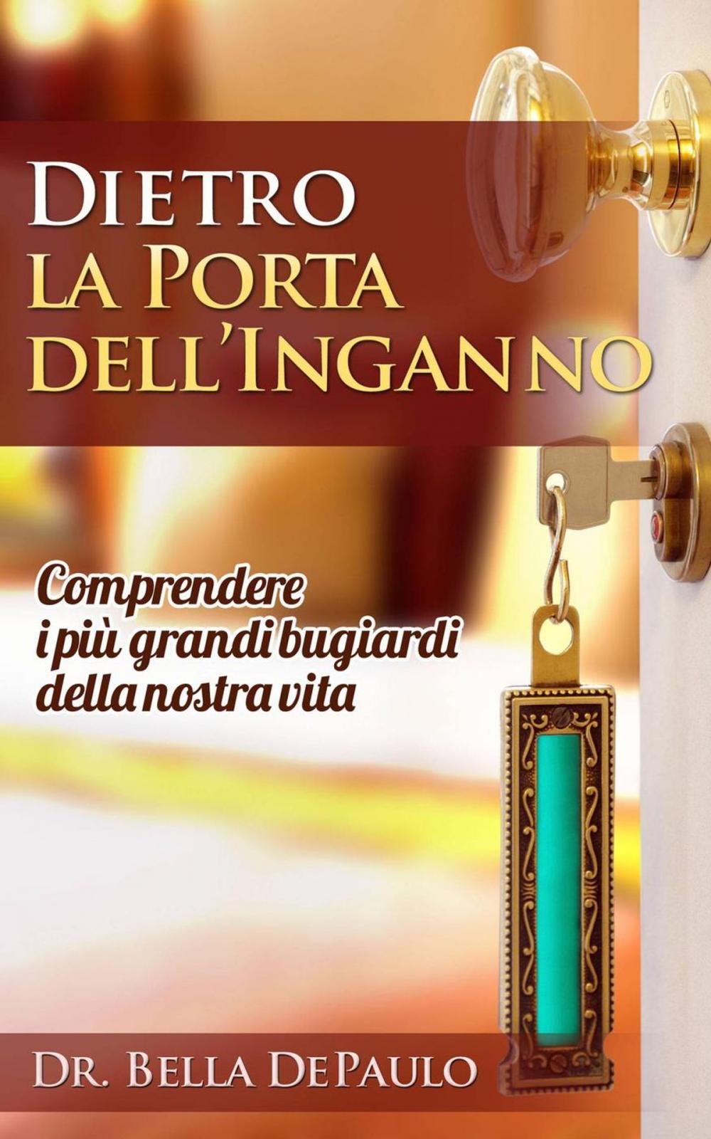 Big bigCover of Dietro la porta dell’inganno: comprendere i più grandi bugiardi della nostra vita