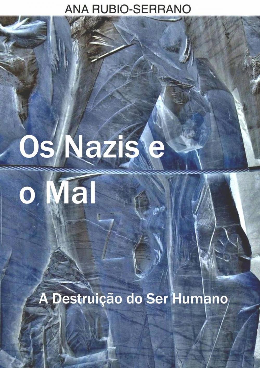 Big bigCover of Os Nazis e o Mal. A Destruição do Ser Humano