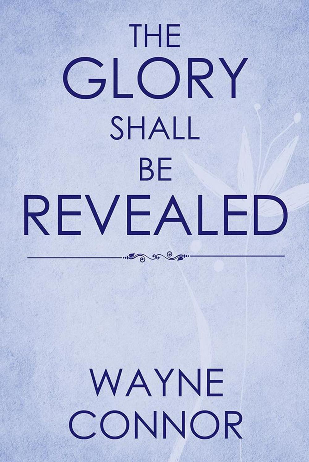 Big bigCover of The Glory Shall Be Revealed