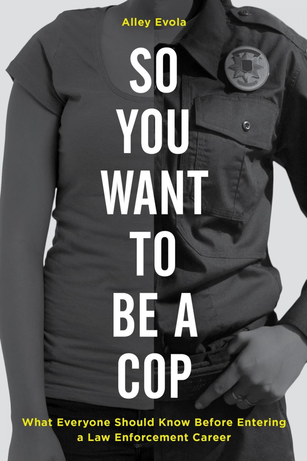 Big bigCover of So You Want to Be a Cop