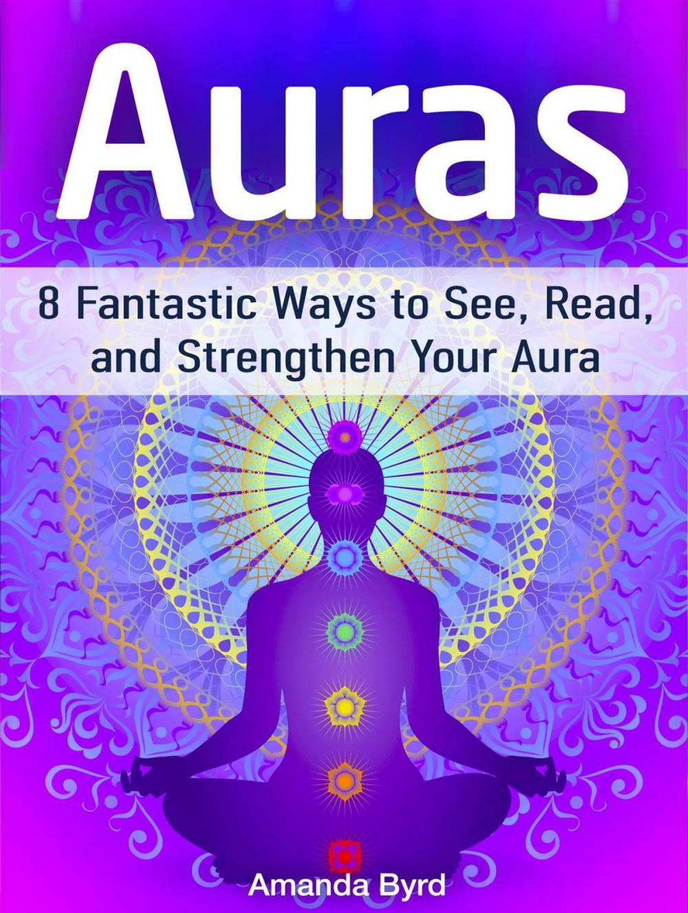 Big bigCover of Auras: 8 Fantastic Ways to See, Read, and Strengthen Your Aura