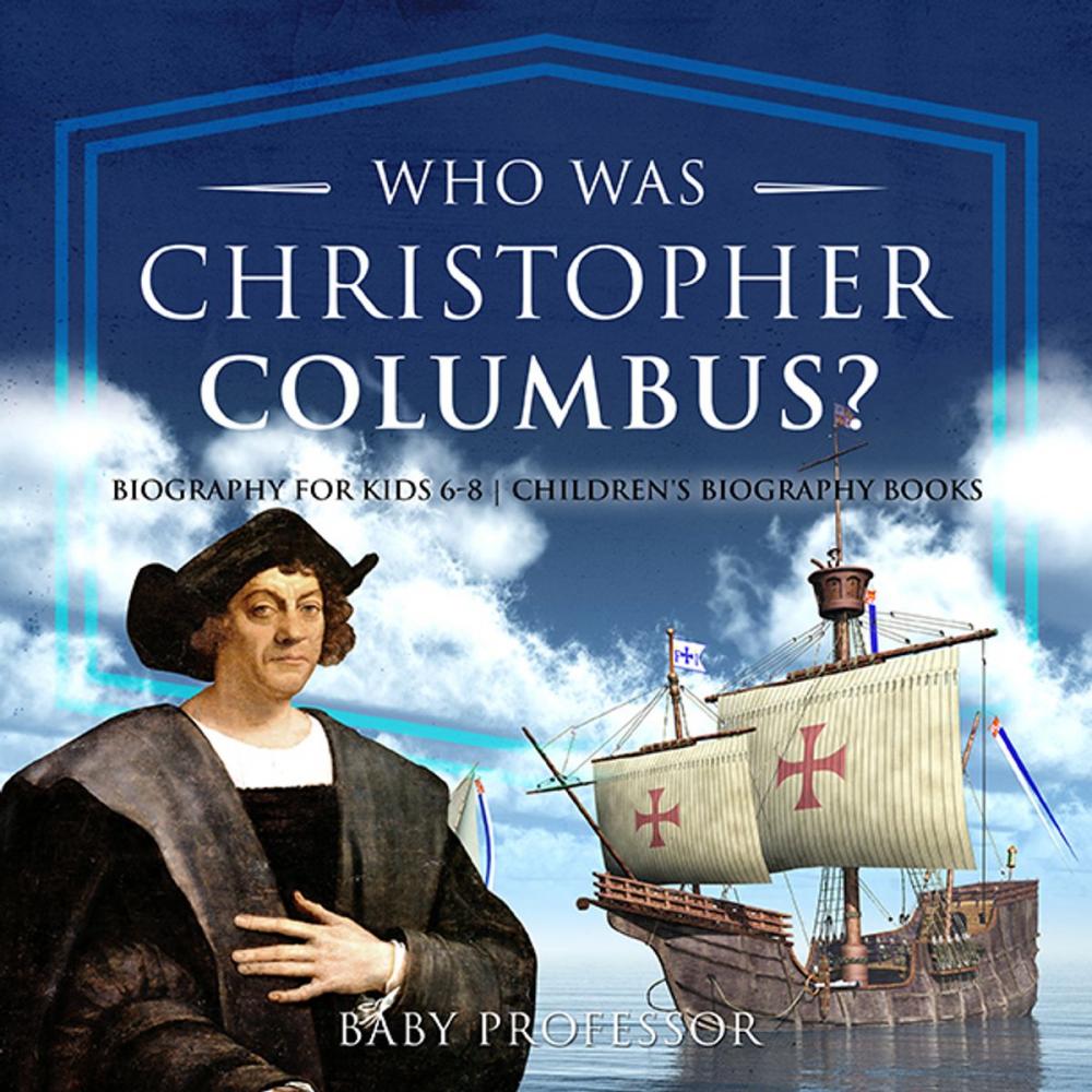 Big bigCover of Who Was Christopher Columbus? Biography for Kids 6-8 | Children's Biography Books