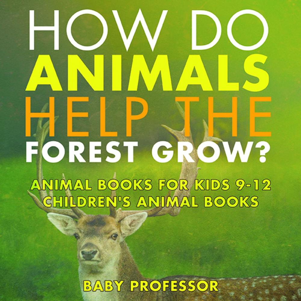 Big bigCover of How Do Animals Help the Forest Grow? Animal Books for Kids 9-12 | Children's Animal Books