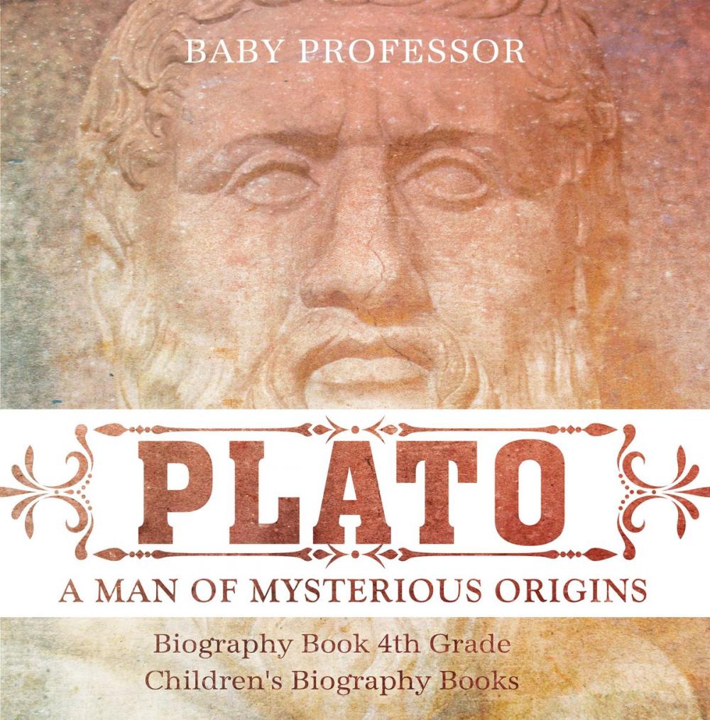 Big bigCover of Plato: A Man of Mysterious Origins - Biography Book 4th Grade | Children's Biography Books