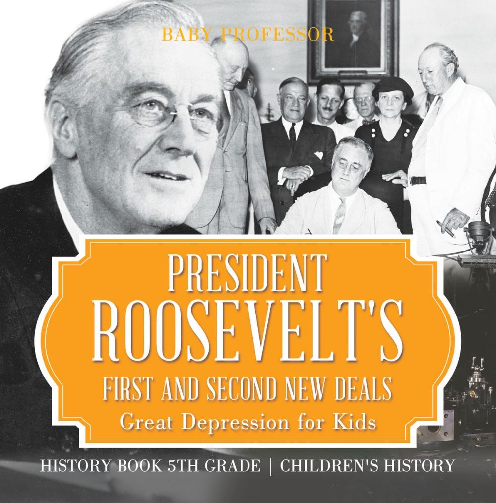 Big bigCover of President Roosevelt's First and Second New Deals - Great Depression for Kids - History Book 5th Grade | Children's History