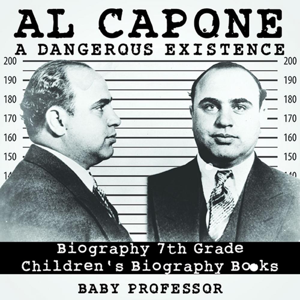 Big bigCover of Al Capone: Dangerous Existence - Biography 7th Grade | Children's Biography Books