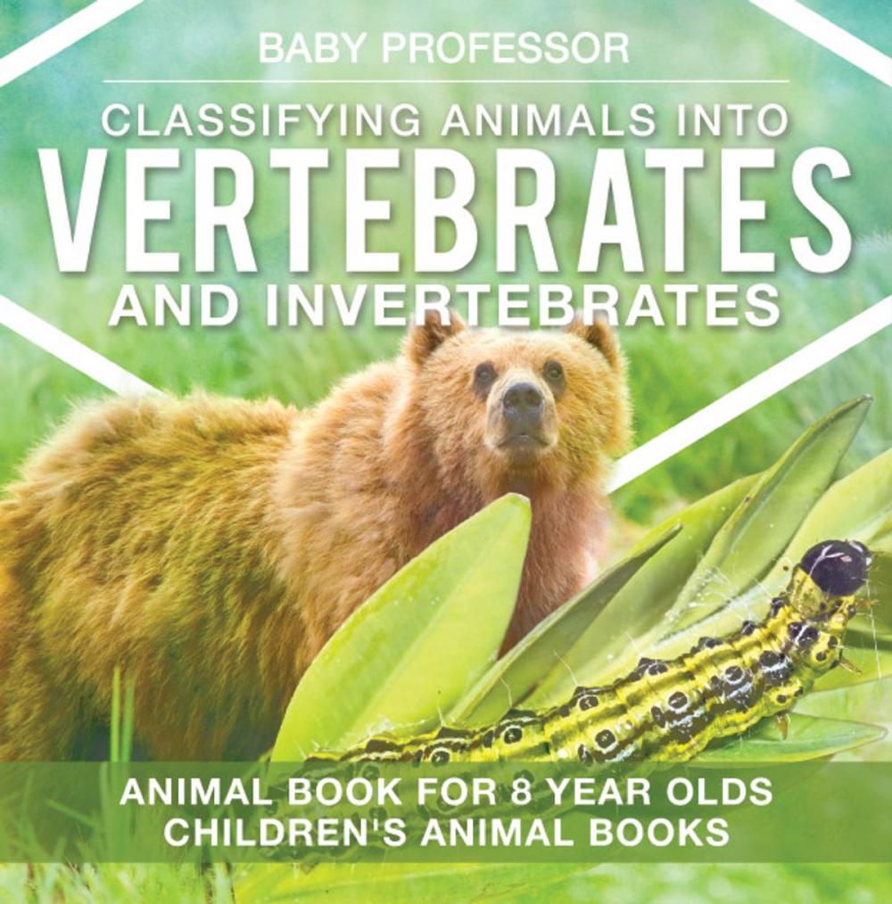 Big bigCover of Classifying Animals into Vertebrates and Invertebrates - Animal Book for 8 Year Olds | Children's Animal Books