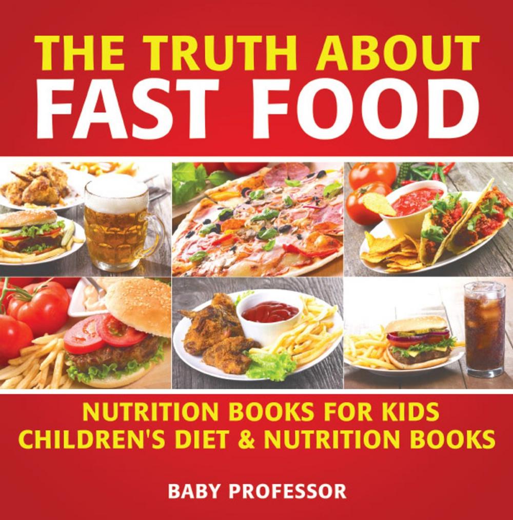 Big bigCover of The Truth About Fast Food - Nutrition Books for Kids | Children's Diet & Nutrition Books