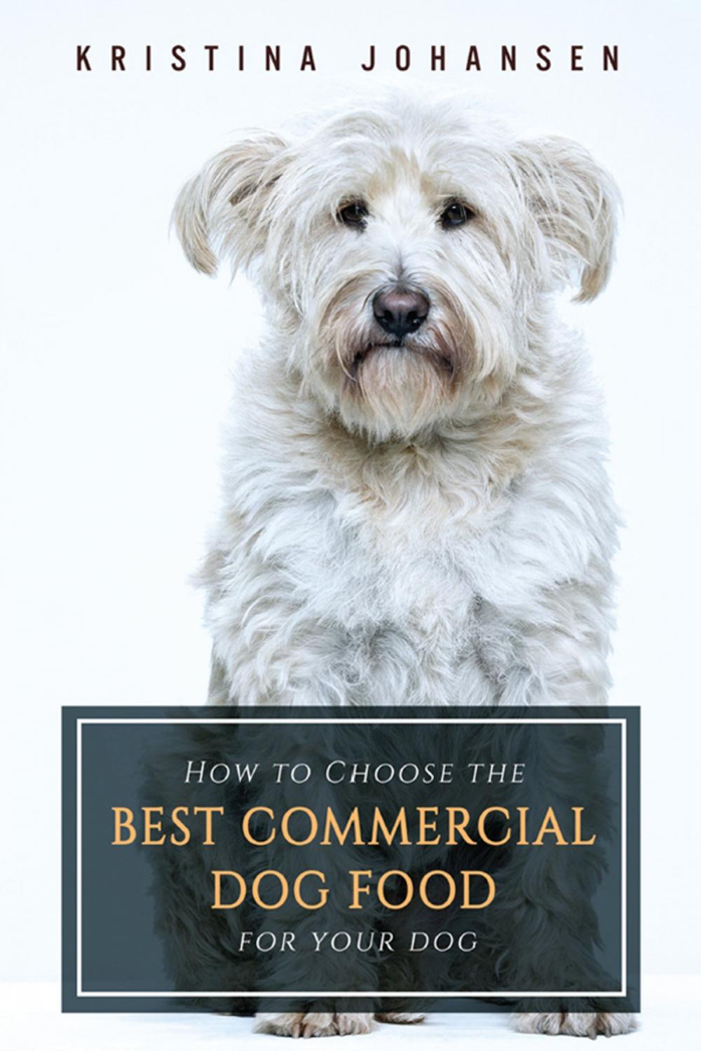 Big bigCover of How To Choose The Best Commercial Dog Food For Your Dog