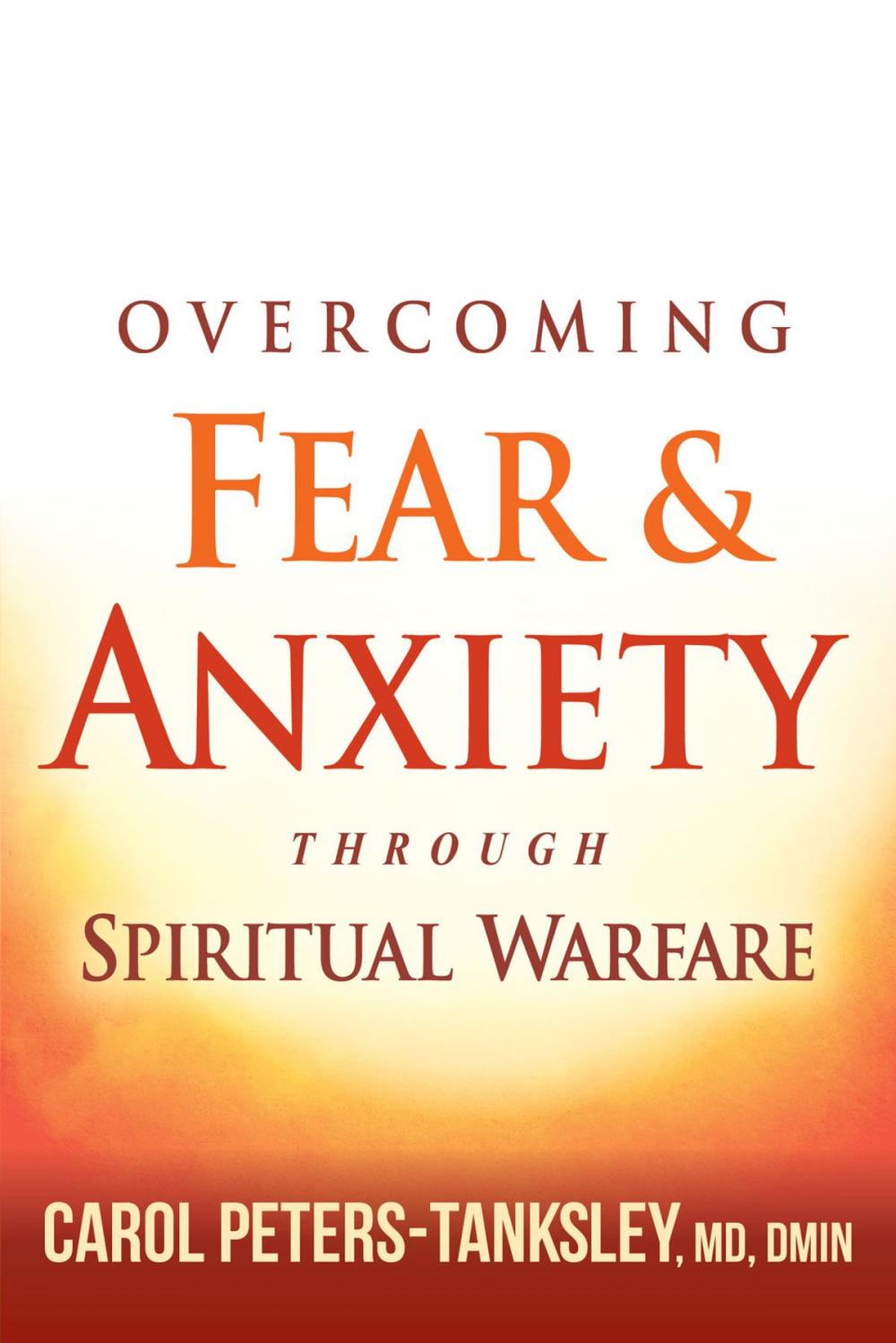 Big bigCover of Overcoming Fear and Anxiety Through Spiritual Warfare