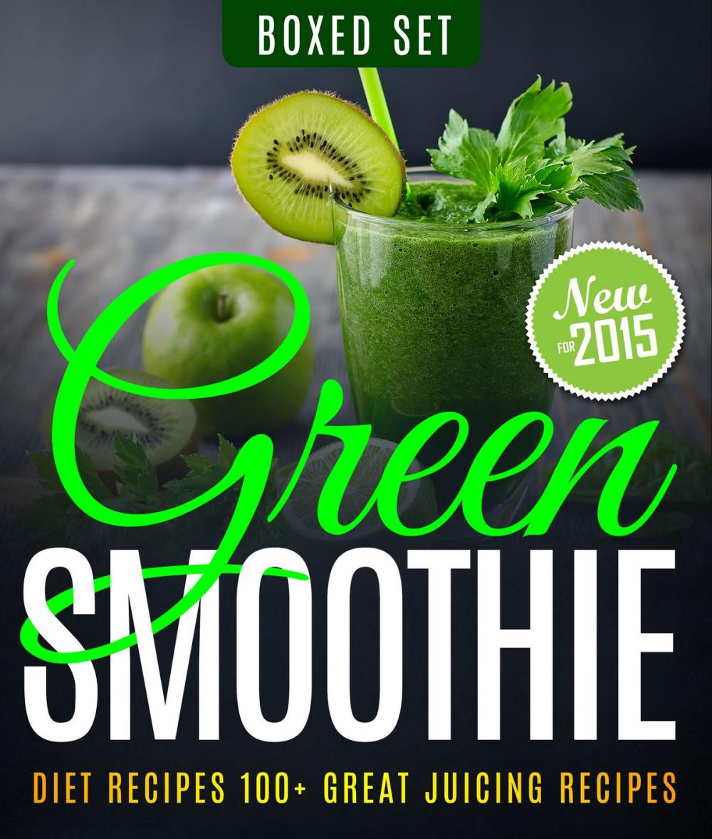 Big bigCover of Green Smoothie Diet Recipes 100+ Great Juicing Recipes: Lose Up to 10 Pounds in 10 Days