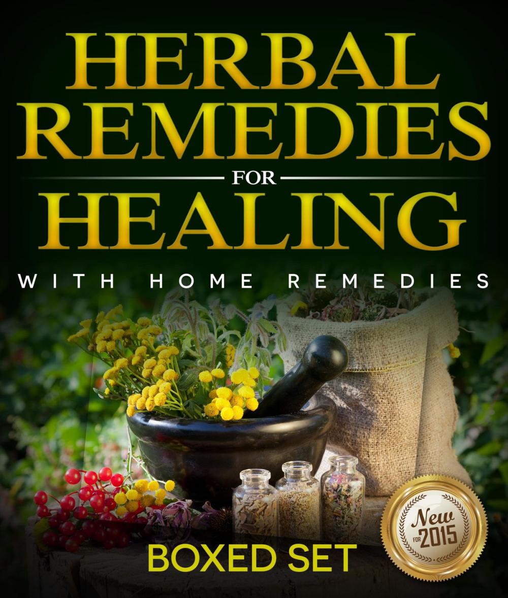 Big bigCover of Herbal Remedies For Healing With Home Remedies: 3 Books In 1 Boxed Set