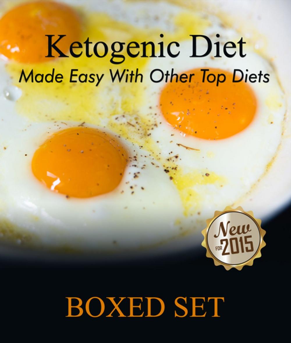 Big bigCover of Ketogenic Diet Made Easy With Other Top Diets: Protein, Mediterranean and Healthy Recipes